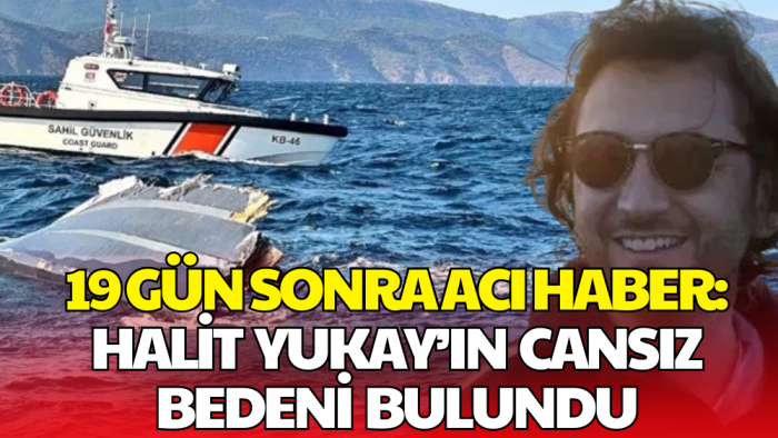 İş İnsanı Halit Yukay’dan Acı Haber: 19 Gün Sonra Cansız Bedenine Ulaşıldı